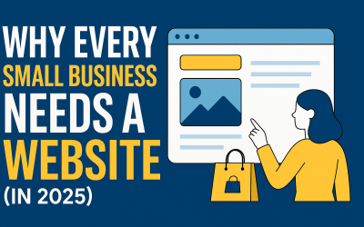 Why Every Small Business Needs a Website in 2025 (And How to Get One That Sells)